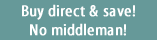 buy direct and save no middleman